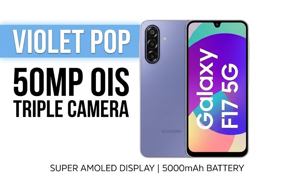 Samsung Galaxy F17 5G: Vibrant Design, OIS Camera & Super AMOLED Display